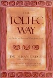 The Toltec Way : A Guide to Personal Transformation [Click for larger image]