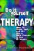 Do-It-Yourself Therapy : How to Think, Feel, and Act Like a New Person in Just 8 Weeks cover