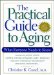 The Practical Guide to Aging : What Everyone Needs to Know cover