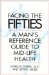 Facing Your Fifties : Every Man's Reference Guide to Mid-Life Health cover