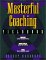 Masterful Coaching Fieldbook : Grow Your Business, Multiply Your Profits, Win the Talent War! cover
