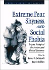 Extreme Fear, Shyness, and Social Phobia : Origins, Biological Mechanisms, and Clinical Outcomes [Click for larger image]