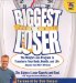 The Biggest Loser : The Weight-Loss Program to Transform Your Body, Health, And Life - Adapted from NBC's Hit Show! cover