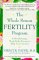 The Whole Person Fertility Program: A Revolutionary Mind-Body Process to Help You Conceive