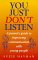 You Just Don't Listen : A Parent's Guide to Improving Communication With Young People cover