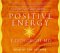  Positive Energy: 10 Extraordinary Prescriptions for Transforming Fatigue, Stress and Fear into Vibrance, Strength, and Love