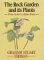 The Rock Garden and Its Plants : From Grotto to Alpine House cover