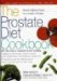 The Prostate Diet Cookbook : Cancer-Fighting Foods for a Healthy Prostate cover