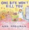  One Bite Won't Kill You: More Than 200 Recipes to Tempt Even the Pickiest Kids on Earth and the Rest of the Family Too