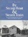 By Steam Boat & Steam Train : The Story of the Huntsville and Lake of Bays Railway and Navigation Companies cover