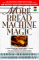  More Bread Machine Magic: More Than 140 New Recipes Fro9m the Authors of Bread Machine Magic for Use in All Types of Sizes of Bread Machines