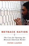 Wetback Nation : The Case for Opening the Mexican-American Border [Click for larger image]