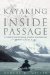 Kayaking The Inside Passage : A Paddler's Guide From Olympia, Washington To Muir Glacier, Alaska cover