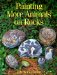 Painting More Animals on Rocks cover