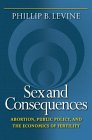 Sex and Consequences: : Abortion, Public Policy, and the Economics of Fertility [Click for larger image]