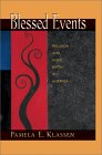 Blessed Events : Religion and Home Birth in America [Click for larger image]