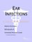 Ear Infections : A Medical Dictionary, Bibliography, and Annotated Research Guide to Internet References cover