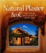 The Natural Plaster Book : Earth, Lime and Gypsum Plasters for Natural Homes cover