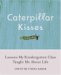 Caterpillar Kisses : Lessons My Kindergarten Class Taught Me About Life cover