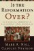 Is The Reformation Over? : An Evangelical Assessment Of Contemporary Roman Catholicism cover
