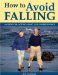 How To Avoid Falling : A Guide For Active Aging And Independence cover