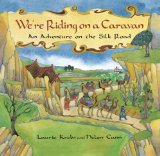 We're Riding on a Caravan : An Adventure on the Silk Road [Click for larger image]