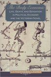 The Body Economic : Life, Death, And Sensation In Political Economy And The Victorian Novel [Click for larger image]