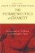 The Hermeneutics Of Charity : Interpretation, Selfhood, And Postmodern Faith cover