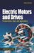 Electric Motors and Drives : Fundamentals, Types and Applications cover