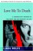 Love Me to Death : A Journalist's Memoir of the Hunt for Her Friend's Killer cover