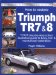 How To Restore Triumph Tr7 & 8 : Your Step-by-step Illustrated Guide To Body, Trim & Mechanical Restoration cover