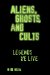 Aliens, Ghosts, and Cults : Legends We Live cover