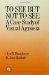 To See but Not to See : A Case Study of Visual Agnosia cover