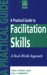 A Practical Guide to Facilitation Skills : A Real World Approach cover