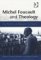  Michel Foucault and Theology: The Politics of Religious Experience