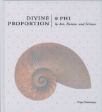 Divine Proportion : Phi in Art, Nature, And Science [Click for larger image]