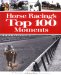 Horse Racing's Top 100 Moments cover