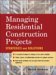 Managing Residential Construction Projects : sTRATEGIES AND sOLUTIONS cover
