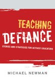 Teaching Defiance : Stories And Strategies for Activist Educators [Click for larger image]