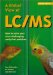 A Global View of Lc/MS : How to Solve Your Most Challenging Analytical Problems cover