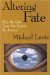 Altering Fate : Why the Past Does Not Predict the Future cover