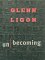 Glenn Ligon : Un/Becoming cover
