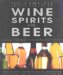 The Complete Encyclopedia of Wine, Beer and Spirits cover