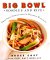 Big Bowl : Noodles and Rice  Fresh Asian Cooking from the Renowned Resturant cover