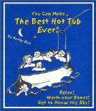 You Can Make the Best Hot Tub Ever : Relax! Warm Your Bones! Get to Know the Sky [Click for larger image]