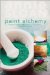 Paint Alchemy : Recipes for Making and Adapting Your Own Paint for Home Deco cover