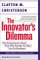 The Innovator's Dilemma : The Revolutionary National Book That Will Change the Way You Do Business cover