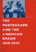 The Photograph and the American Dream, 1840-1940 cover