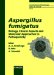 Aspergillus Fumigatus : Biology, Clinical Aspects and Molecular Approaches to Pathogenicity cover