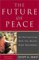 The Future of Peace: On the Front Lines With the World's Great Peacemakers
